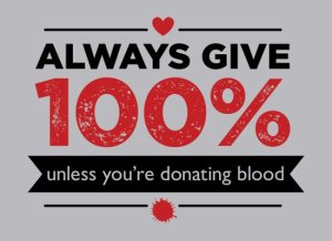 always-give-100-percent-unless-youre-donating-blood-t-shirt